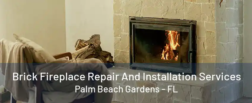 Brick Fireplace Repair And Installation Services Palm Beach Gardens - FL