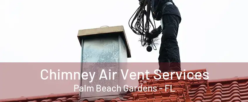 Chimney Air Vent Services Palm Beach Gardens - FL