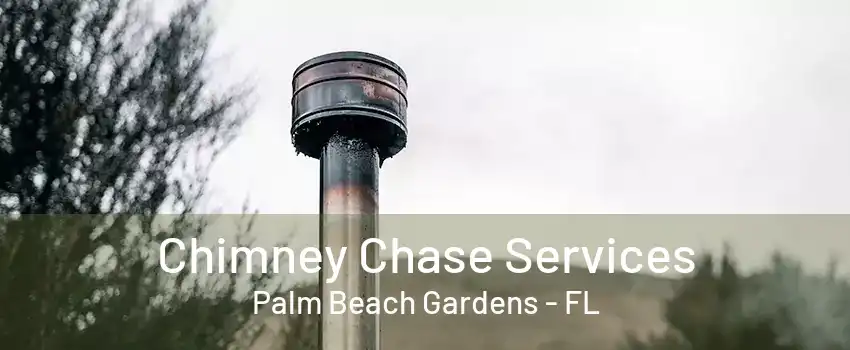 Chimney Chase Services Palm Beach Gardens - FL