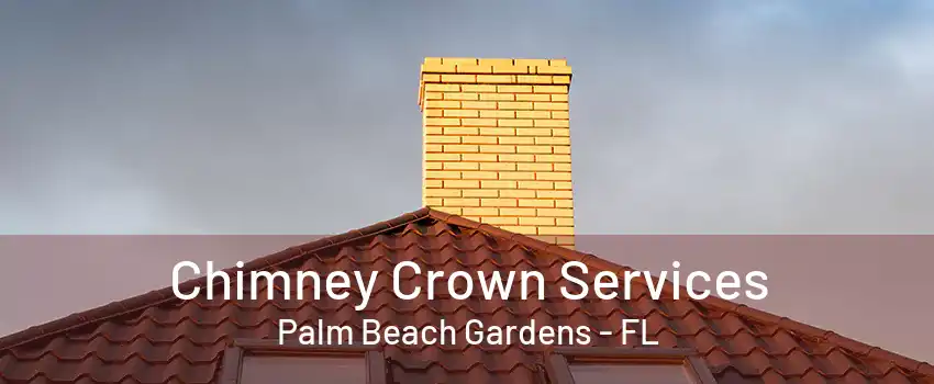 Chimney Crown Services Palm Beach Gardens - FL