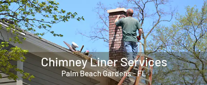 Chimney Liner Services Palm Beach Gardens - FL