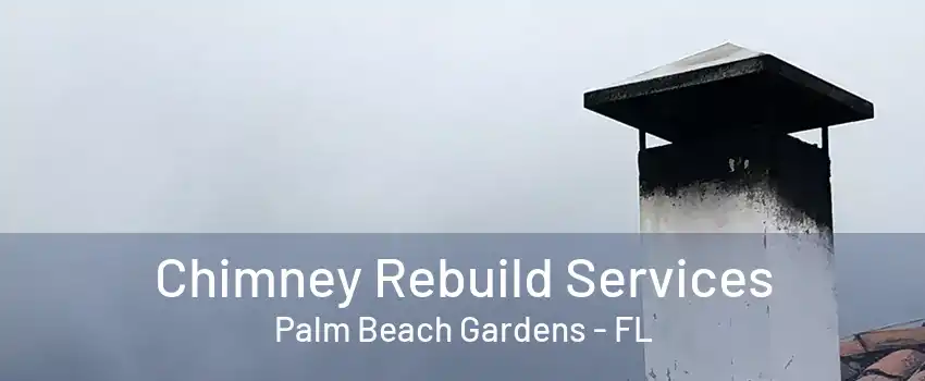 Chimney Rebuild Services Palm Beach Gardens - FL