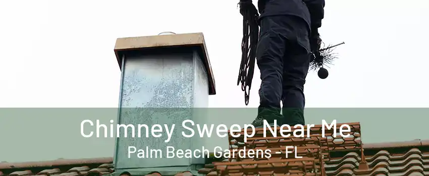 Chimney Sweep Near Me Palm Beach Gardens - FL