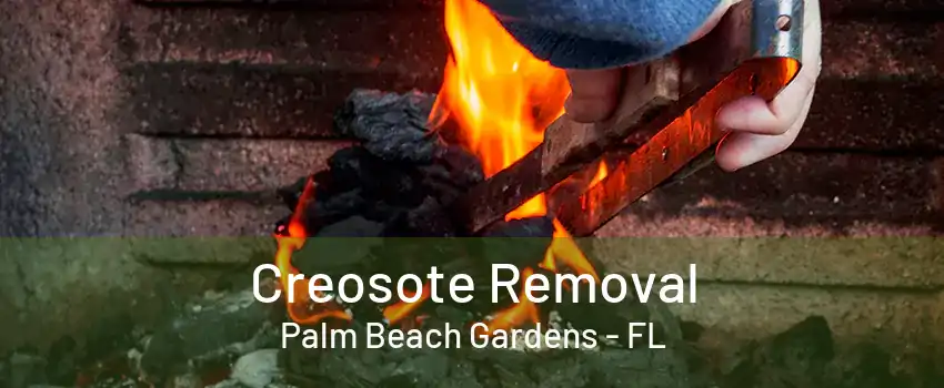 Creosote Removal Palm Beach Gardens - FL