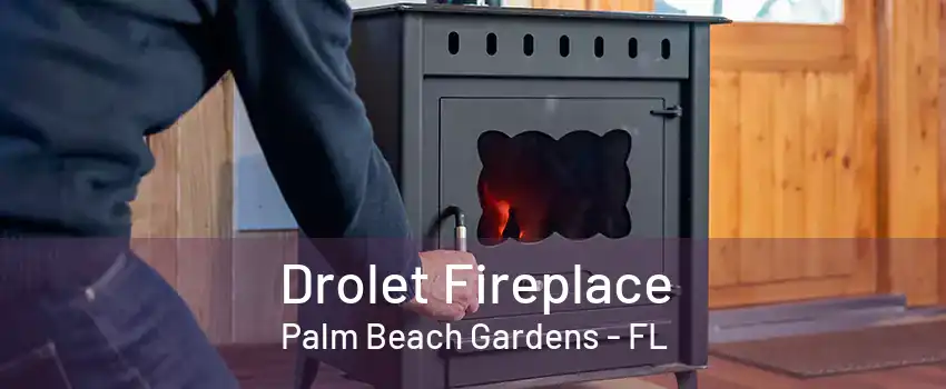 Drolet Fireplace Palm Beach Gardens - FL