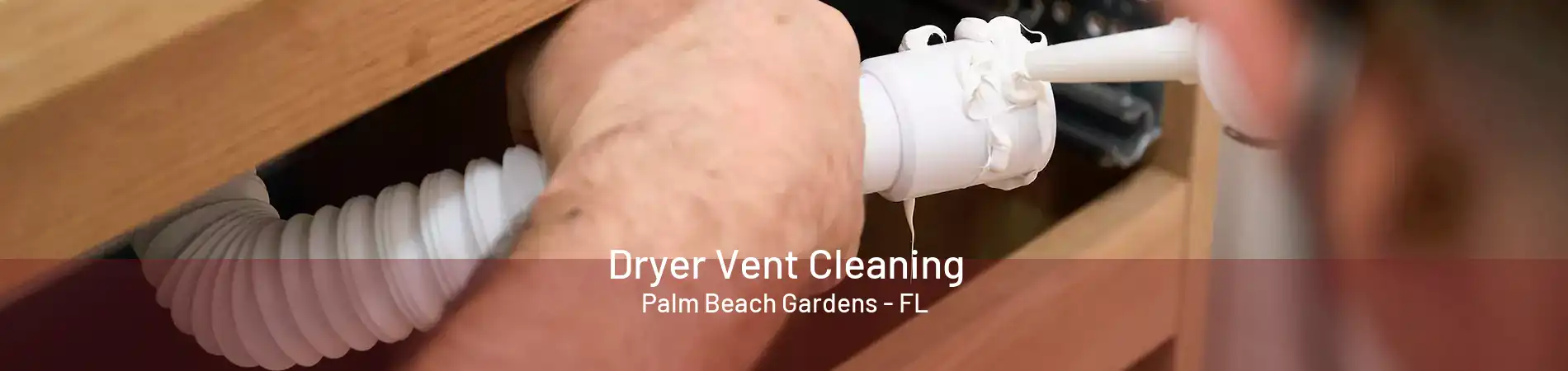 Dryer Vent Cleaning Palm Beach Gardens - FL