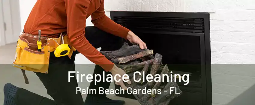 Fireplace Cleaning Palm Beach Gardens - FL