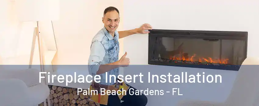 Fireplace Insert Installation Palm Beach Gardens - FL