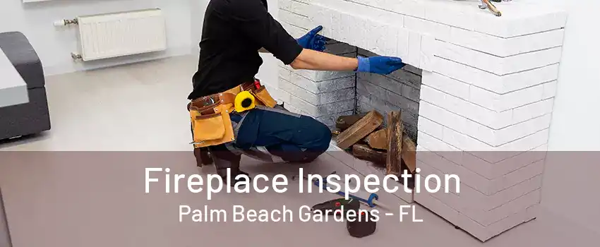 Fireplace Inspection Palm Beach Gardens - FL