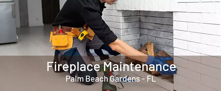 Fireplace Maintenance Palm Beach Gardens - FL