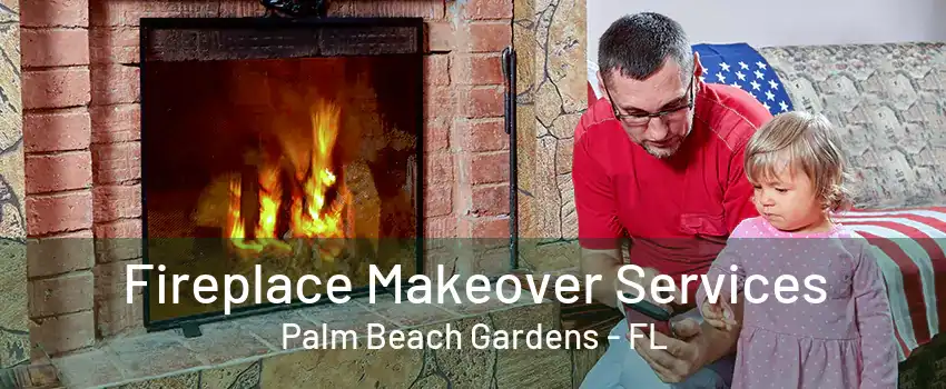 Fireplace Makeover Services Palm Beach Gardens - FL