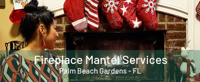 Fireplace Mantel Services Palm Beach Gardens - FL