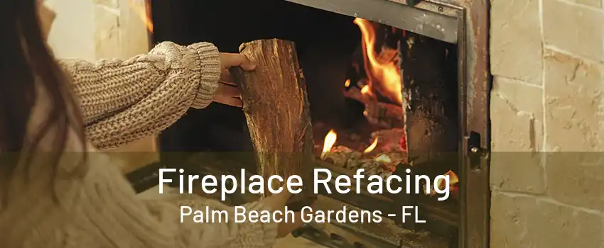 Fireplace Refacing Palm Beach Gardens - FL