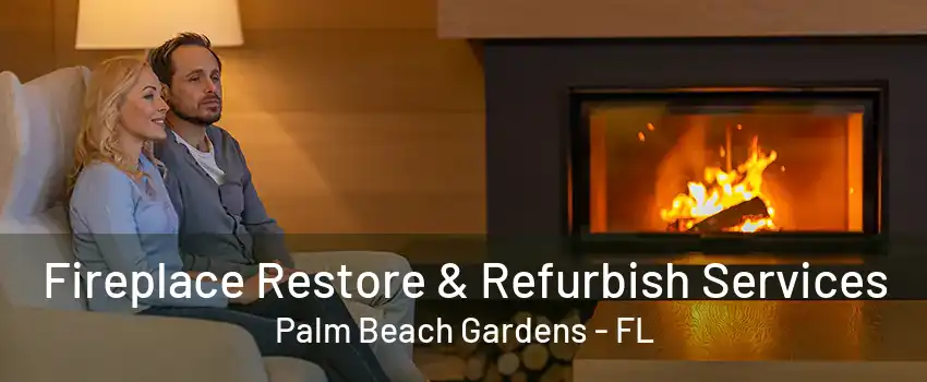 Fireplace Restore & Refurbish Services Palm Beach Gardens - FL