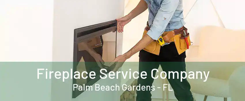 Fireplace Service Company Palm Beach Gardens - FL