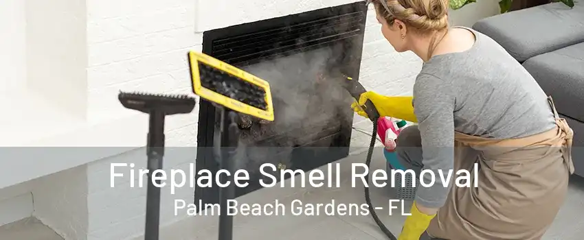 Fireplace Smell Removal Palm Beach Gardens - FL