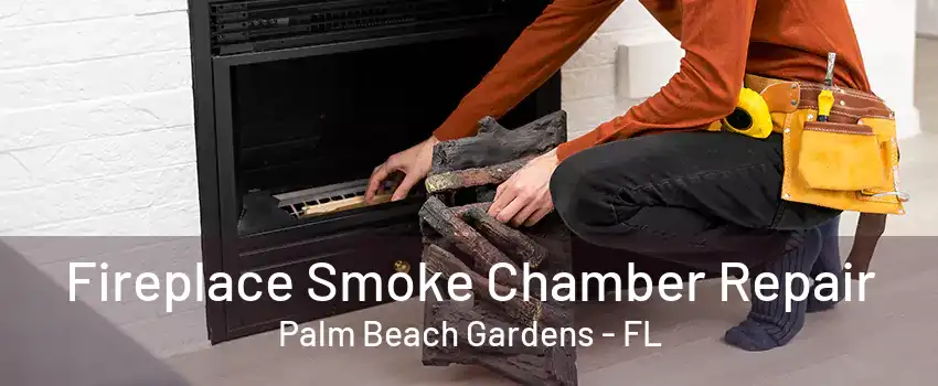 Fireplace Smoke Chamber Repair Palm Beach Gardens - FL