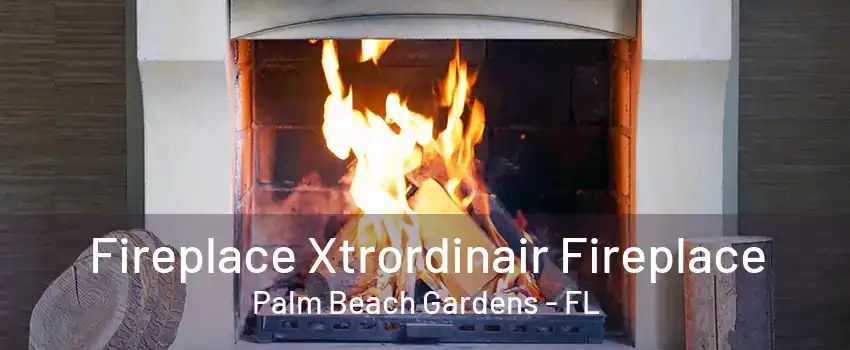 Fireplace Xtrordinair Fireplace Palm Beach Gardens - FL