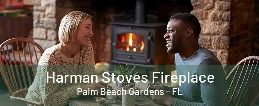 Harman Stoves Fireplace Palm Beach Gardens - FL