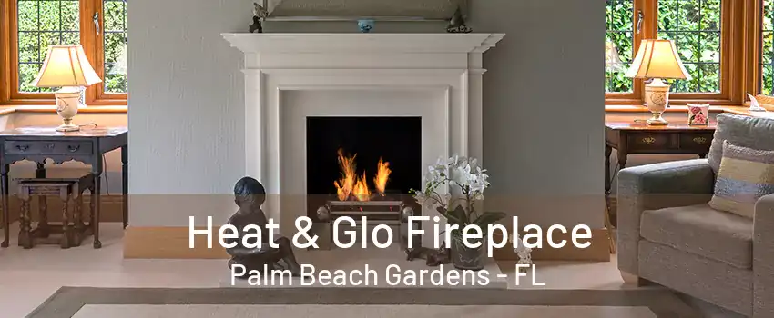 Heat & Glo Fireplace Palm Beach Gardens - FL