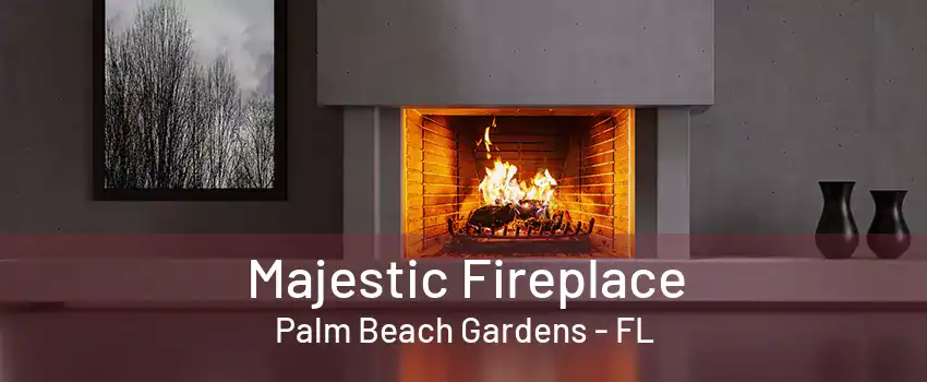 Majestic Fireplace Palm Beach Gardens - FL