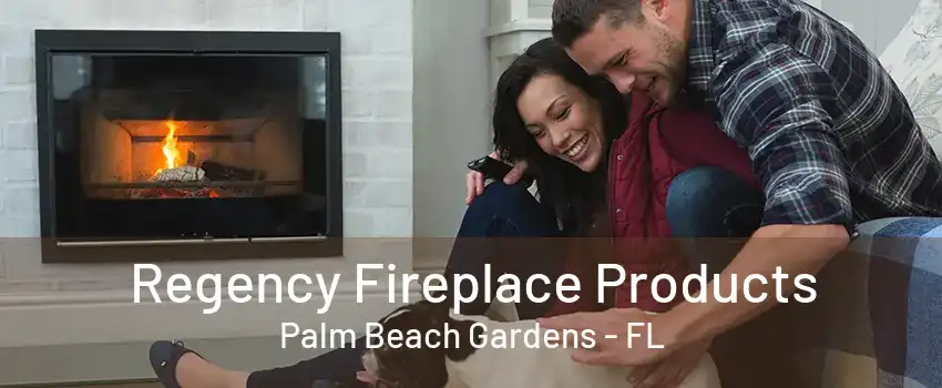 Regency Fireplace Products Palm Beach Gardens - FL