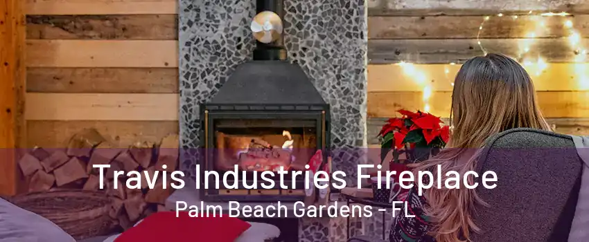 Travis Industries Fireplace Palm Beach Gardens - FL